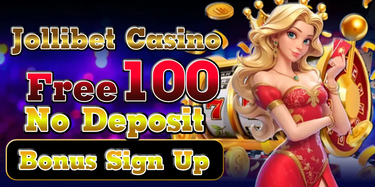 jollibet casino free 100 no deposit bonus